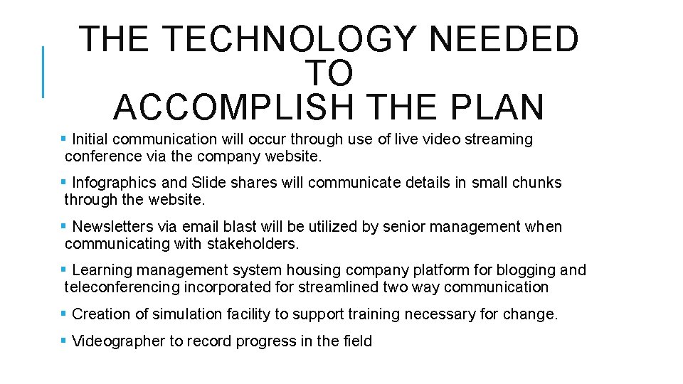 THE TECHNOLOGY NEEDED TO ACCOMPLISH THE PLAN § Initial communication will occur through use