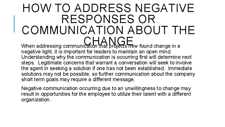 HOW TO ADDRESS NEGATIVE RESPONSES OR COMMUNICATION ABOUT THE CHANGE When addressing communication that