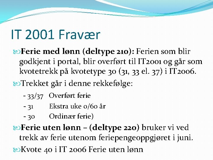 IT 2001 Fravær Ferie med lønn (deltype 210): Ferien som blir godkjent i portal,