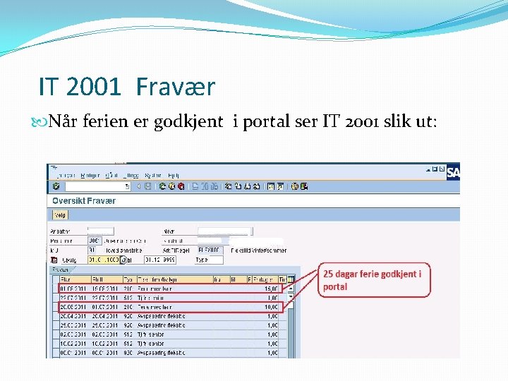 IT 2001 Fravær Når ferien er godkjent i portal ser IT 2001 slik ut: