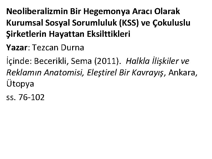 Neoliberalizmin Bir Hegemonya Aracı Olarak Kurumsal Sosyal Sorumluluk (KSS) ve Çokuluslu Şirketlerin Hayattan Eksilttikleri