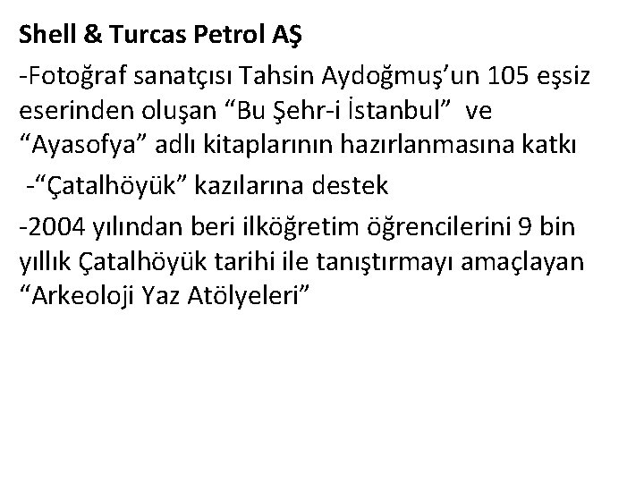 Shell & Turcas Petrol AŞ -Fotoğraf sanatçısı Tahsin Aydoğmuş’un 105 eşsiz eserinden oluşan “Bu Shell & Turcas Petrol AŞ -Fotoğraf sanatçısı Tahsin Aydoğmuş’un 105 eşsiz eserinden oluşan “Bu