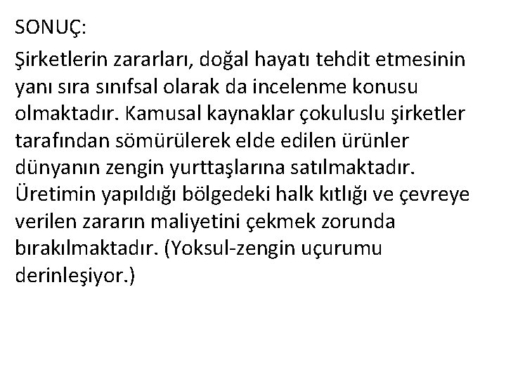 SONUÇ: Şirketlerin zararları, doğal hayatı tehdit etmesinin yanı sıra sınıfsal olarak da incelenme konusu