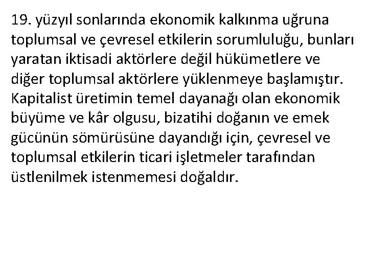 19. yüzyıl sonlarında ekonomik kalkınma uğruna toplumsal ve çevresel etkilerin sorumluluğu, bunları yaratan iktisadi