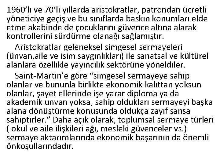 1960’lı ve 70’li yıllarda aristokratlar, patrondan ücretli yöneticiye geçiş ve bu sınıflarda baskın konumları