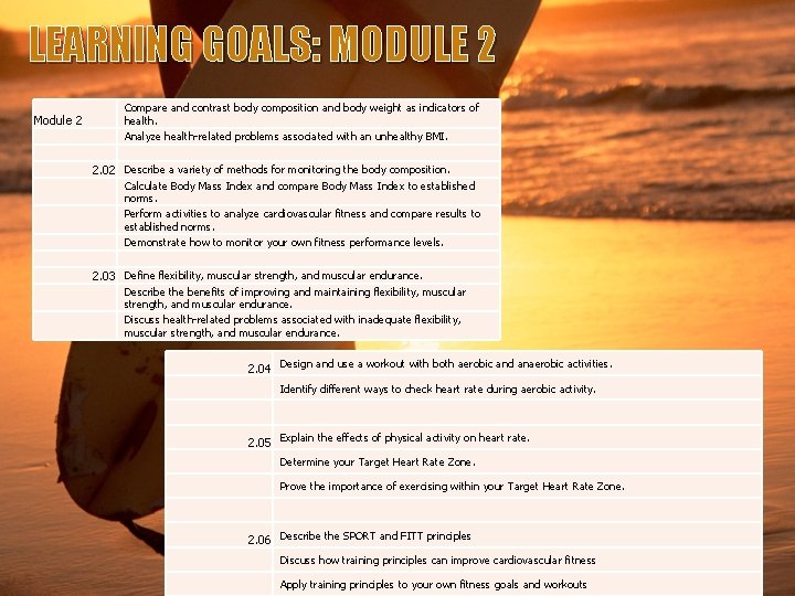 LEARNING GOALS: MODULE 2 Module 2 Compare and contrast body composition and body weight