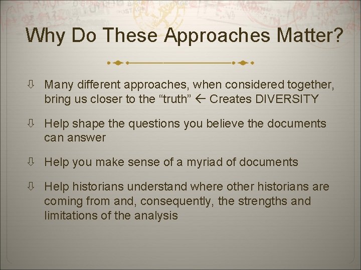 Why Do These Approaches Matter? Many different approaches, when considered together, bring us closer