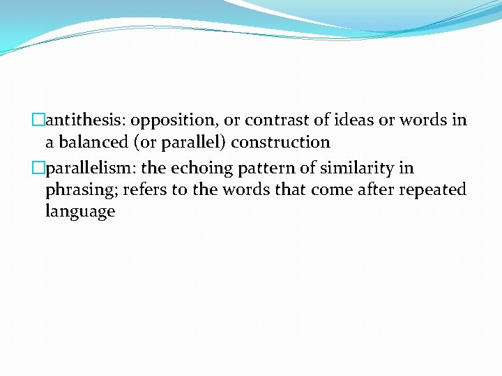 �antithesis: opposition, or contrast of ideas or words in a balanced (or parallel) construction