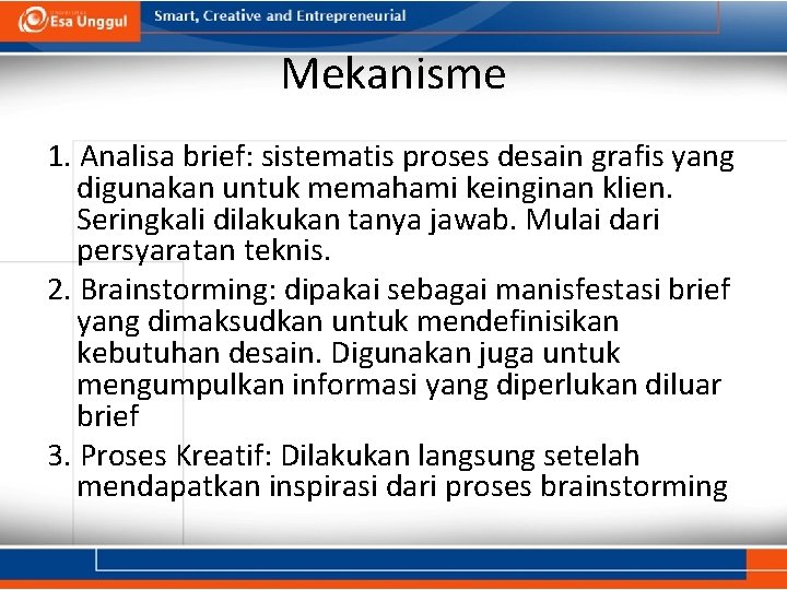 Mekanisme 1. Analisa brief: sistematis proses desain grafis yang digunakan untuk memahami keinginan klien.