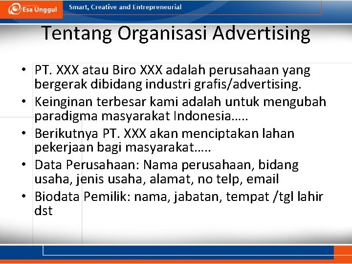 Tentang Organisasi Advertising • PT. XXX atau Biro XXX adalah perusahaan yang bergerak dibidang