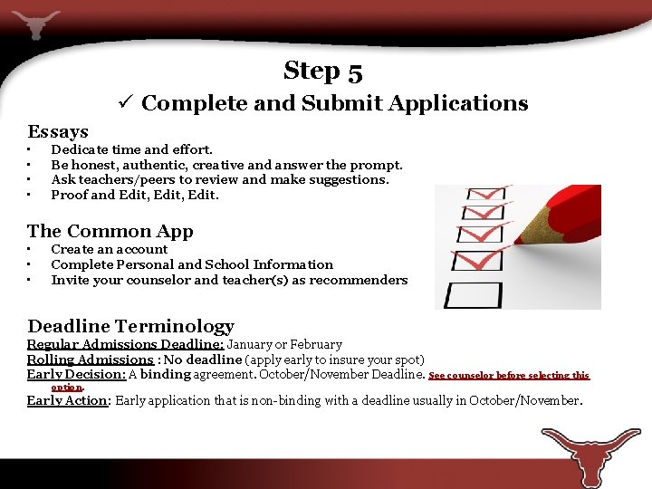 Step 5 ü Complete and Submit Applications Essays • • Dedicate time and effort.