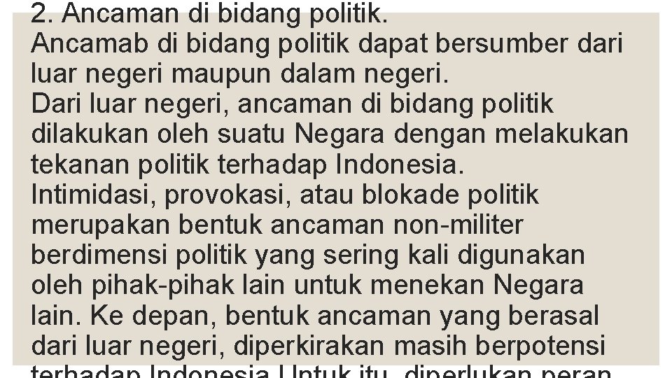 2. Ancaman di bidang politik. Ancamab di bidang politik dapat bersumber dari luar negeri