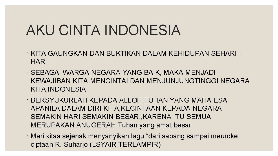 AKU CINTA INDONESIA ◦ KITA GAUNGKAN DAN BUKTIKAN DALAM KEHIDUPAN SEHARI ◦ SEBAGAI WARGA