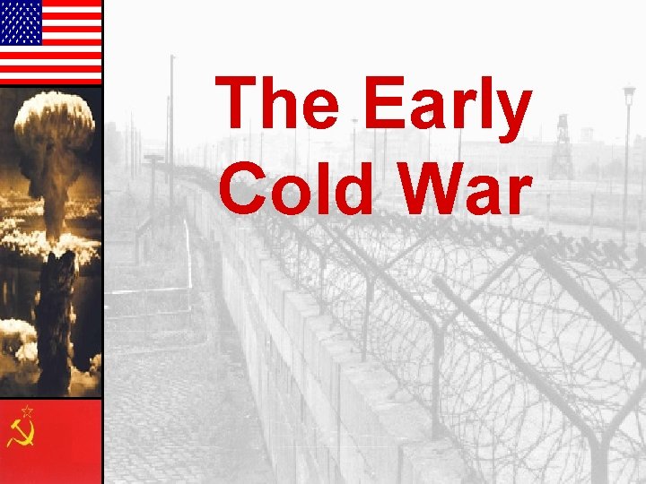 The Early Cold War 