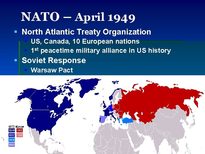 NATO – April 1949 § North Atlantic Treaty Organization § US, Canada, 10 European