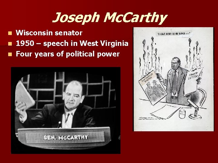 Joseph Mc. Carthy Wisconsin senator n 1950 – speech in West Virginia n Four