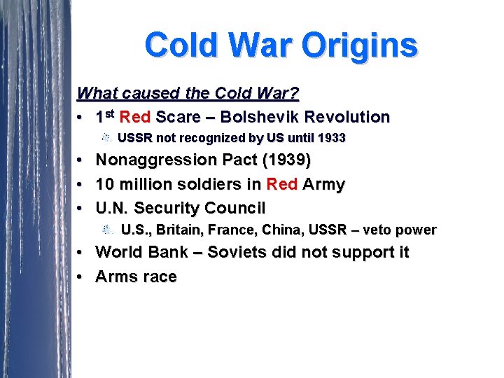 Cold War Origins What caused the Cold War? • 1 st Red Scare –