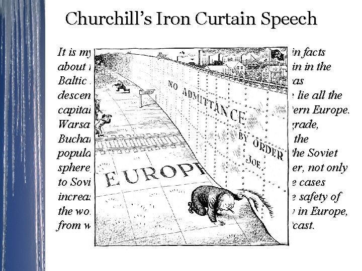 Churchill’s Iron Curtain Speech It is my duty, however, to place before you certain
