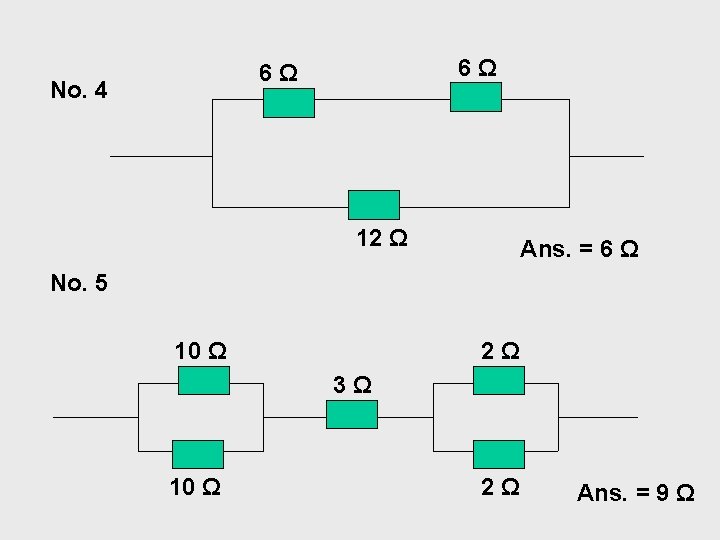 6Ω 6Ω No. 4 12 Ω Ans. = 6 Ω No. 5 10 Ω