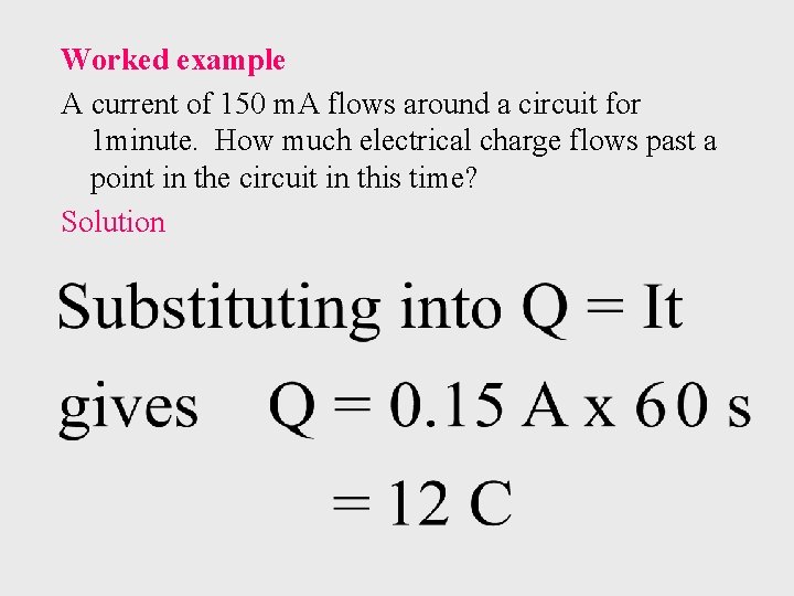 Worked example A current of 150 m. A flows around a circuit for 1