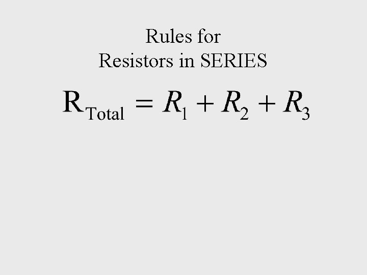 Rules for Resistors in SERIES 