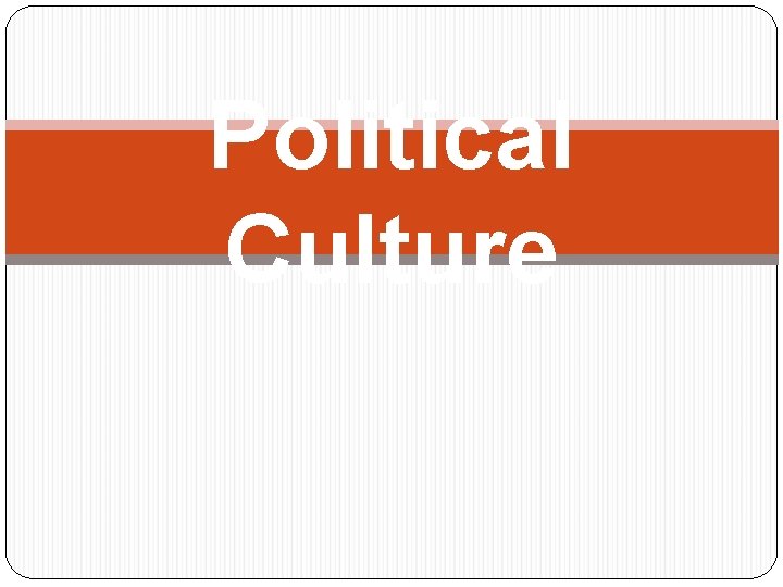 Political Culture 