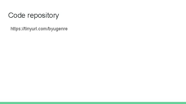 Code repository https: //tinyurl. com/byugenre 