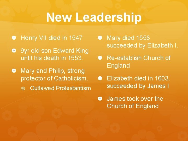 New Leadership Henry VII died in 1547 9 yr old son Edward King until