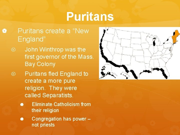 Puritans create a “New England” John Winthrop was the first governor of the Mass.