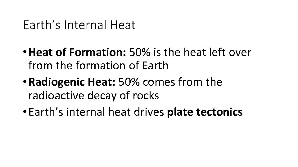Earth’s Internal Heat • Heat of Formation: 50% is the heat left over from