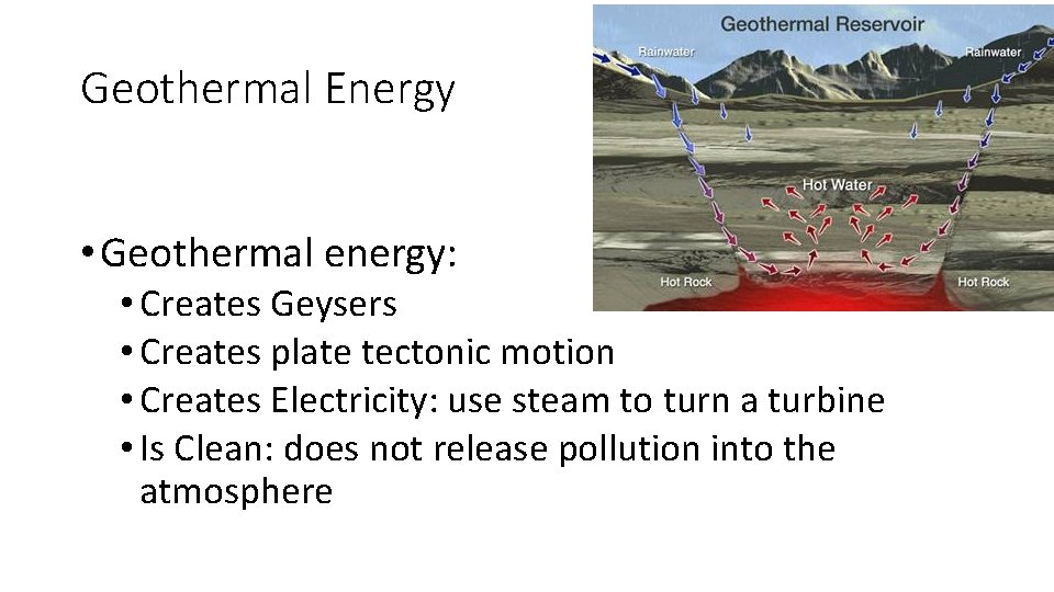 Geothermal Energy • Geothermal energy: • Creates Geysers • Creates plate tectonic motion •