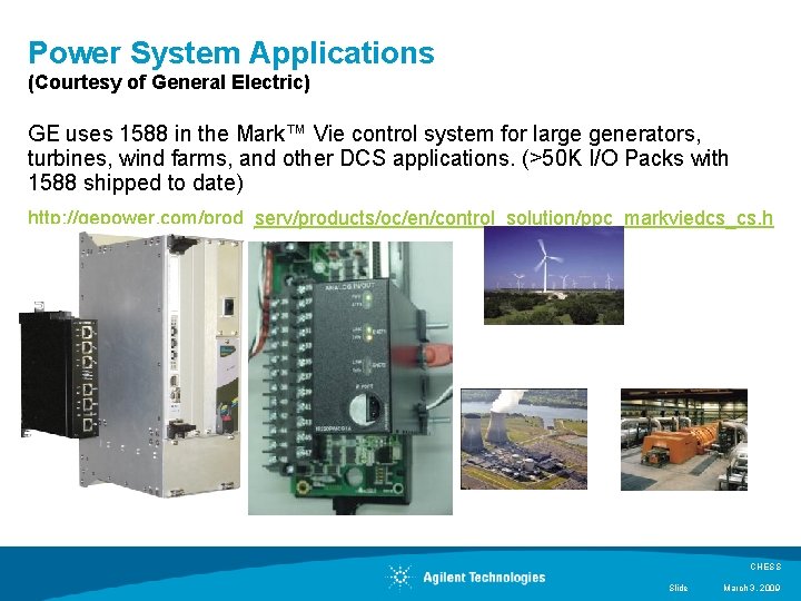 Power System Applications (Courtesy of General Electric) GE uses 1588 in the Mark™ Vie Power System Applications (Courtesy of General Electric) GE uses 1588 in the Mark™ Vie