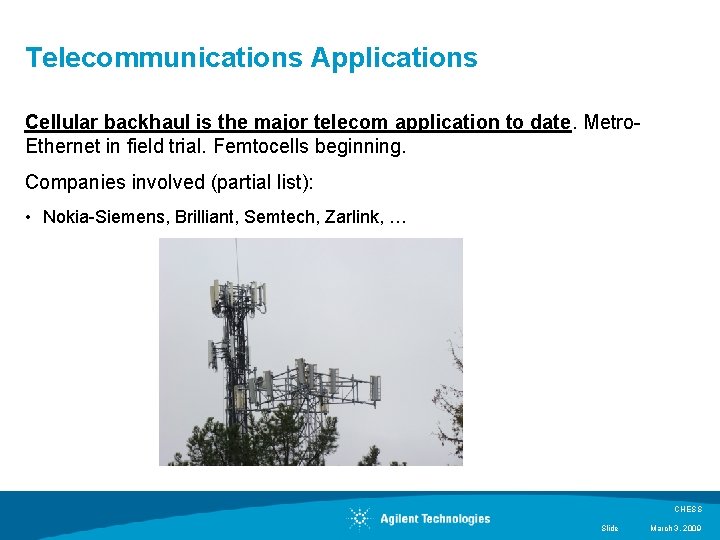 Telecommunications Applications Cellular backhaul is the major telecom application to date. Metro. Ethernet in Telecommunications Applications Cellular backhaul is the major telecom application to date. Metro. Ethernet in