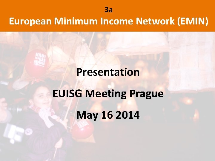 3 a European Minimum Income Network (EMIN) Presentation EUISG Meeting Prague May 16 2014