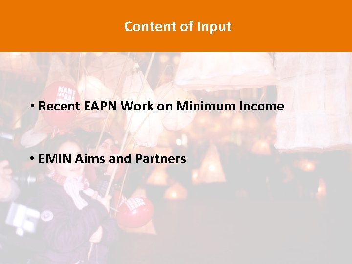 Content of Input • Recent EAPN Work on Minimum Income • EMIN Aims and