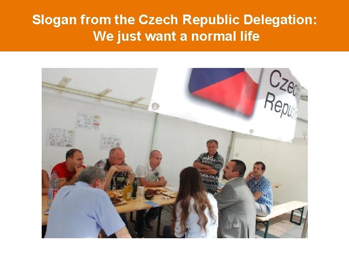 Slogan from the Czech Republic Delegation: We just want a normal life 