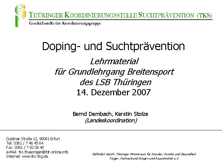 Doping- und Suchtprävention Lehrmaterial für Grundlehrgang Breitensport des LSB Thüringen 14. Dezember 2007 Bernd