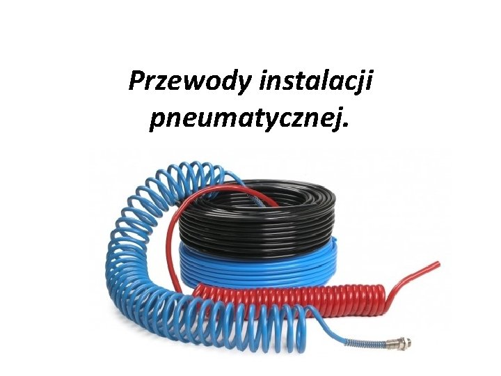 Przewody instalacji pneumatycznej. 