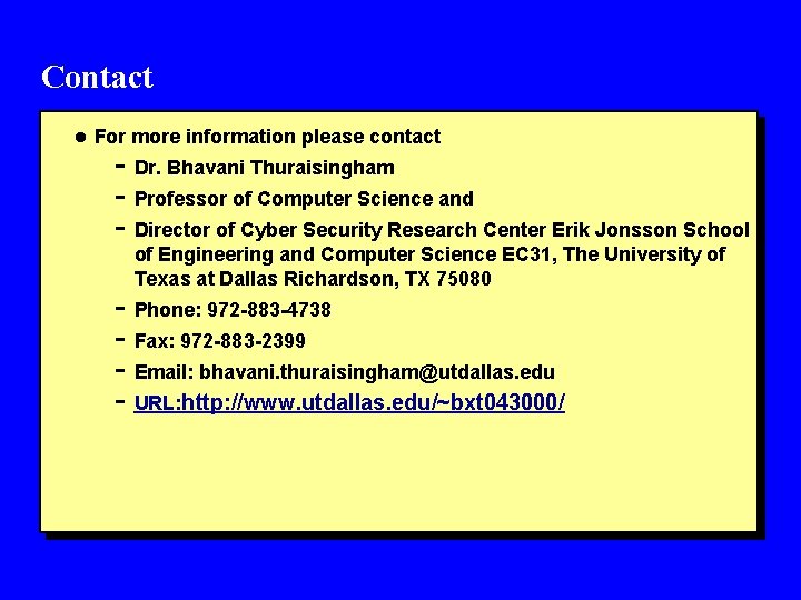 Contact l For more information please contact - Dr. Bhavani Thuraisingham - Professor of Contact l For more information please contact - Dr. Bhavani Thuraisingham - Professor of