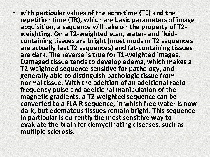  • with particular values of the echo time (TE) and the repetition time