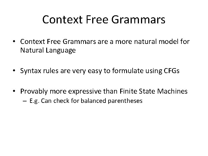 Context Free Grammars • Context Free Grammars are a more natural model for Natural