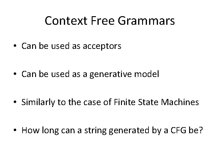 Context Free Grammars • Can be used as acceptors • Can be used as