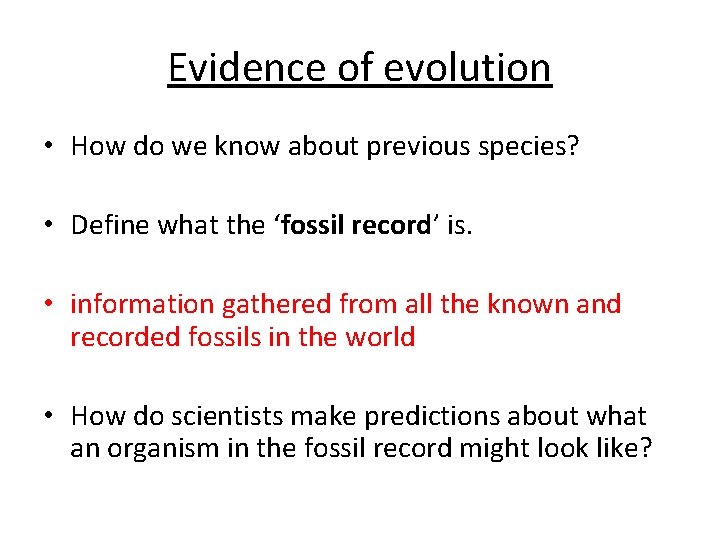 Evidence of evolution • How do we know about previous species? • Define what Evidence of evolution • How do we know about previous species? • Define what