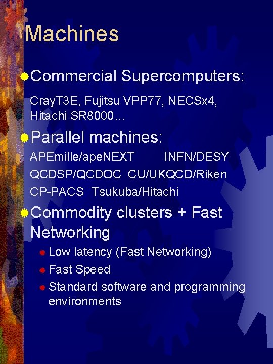 Machines ®Commercial Supercomputers: Cray. T 3 E, Fujitsu VPP 77, NECSx 4, Hitachi SR