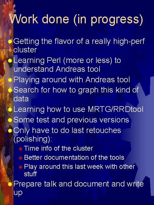 Work done (in progress) ® Getting the flavor of a really high-perf cluster ®