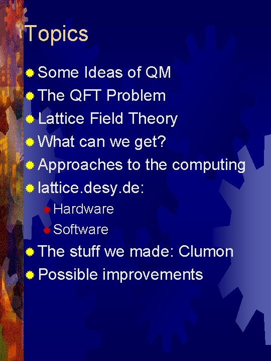 Topics ® Some Ideas of QM ® The QFT Problem ® Lattice Field Theory