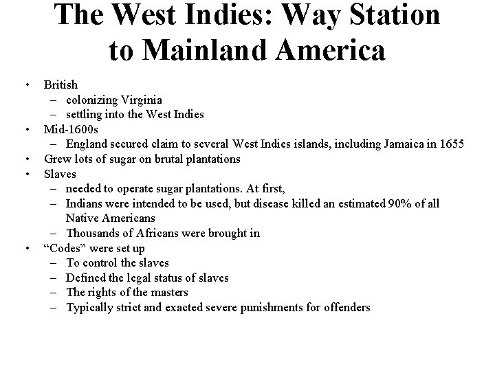 The West Indies: Way Station to Mainland America • • • British – colonizing
