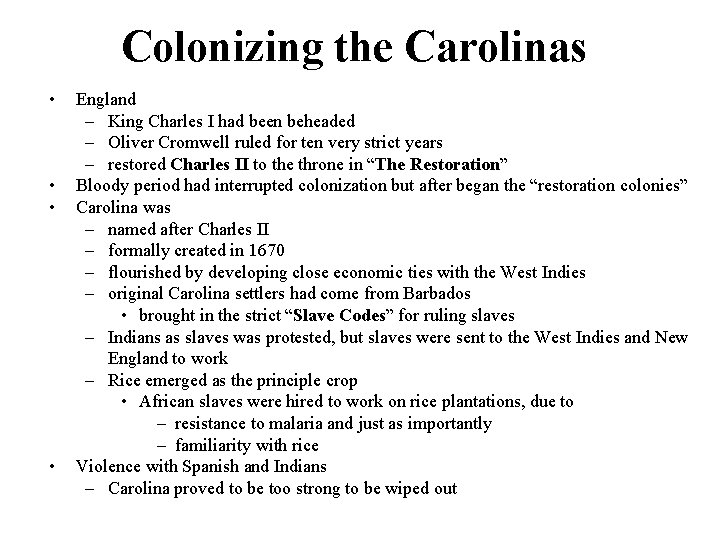 Colonizing the Carolinas • • England – King Charles I had been beheaded –