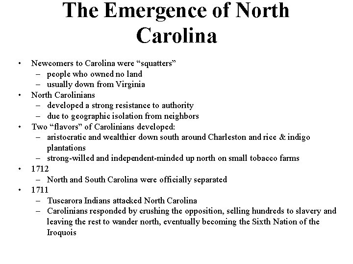 The Emergence of North Carolina • • • Newcomers to Carolina were “squatters” –