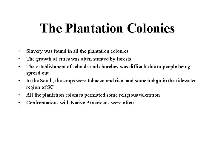 The Plantation Colonies • • • Slavery was found in all the plantation colonies